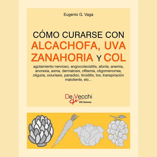 Cómo curarse con alcachofa, uva, zanahoria y col