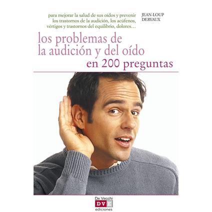 Los problemas de la audición y del oído en 200 preguntas
