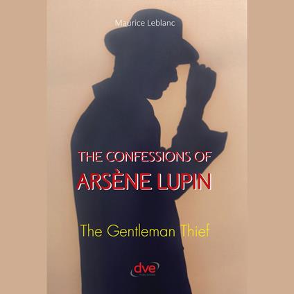 The confessions of Arsène Lupin. The gentleman thief