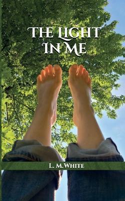 The Light In Me - L M White - cover