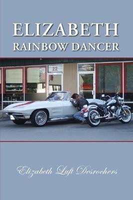 Elizabeth: Rainbow Dancer - Elizabeth Luft DesRochers - cover