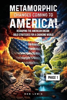 Metamorphic Changes Coming to America! - Bob P Lewis - cover