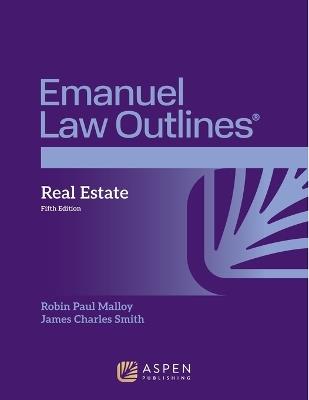 Emanuel Law Outlines for Real Estate - Robin Paul Malloy,James Charles Smith - cover