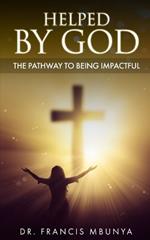 Helped by God: The Pathway to Being Impactful