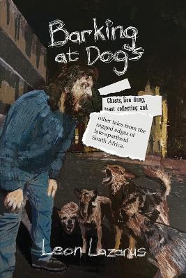 Barking at Dogs - Leon Lazarus - cover