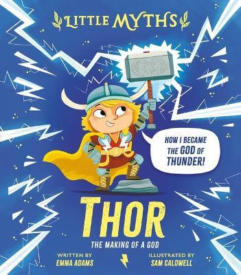 Little Myths Thor: The Making of a God - Emma Adams - cover