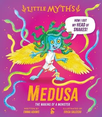 Little Myths Medusa: The Making of a Monster - Emma Adams - cover