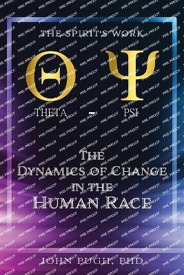 The Dynamics of Change in the Human Race: The Spirit's Work Christian Formation Counseling: The Work of the Spirit in the Human Race - John E Pugh - cover