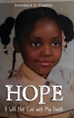Hope: It Will Not End with My Death - Shyreece D Pompey - cover