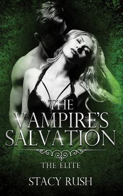 The Vampire's Salvation: The Elite (book 3) - Stacy Rush - cover
