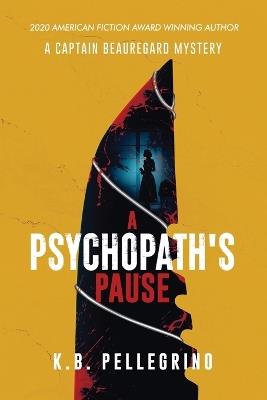 A Psychopath's Pause - K B Pellegrino - cover
