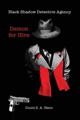 Black Shadow Detective Agency: Demon for Hire - Count S a Olson - cover