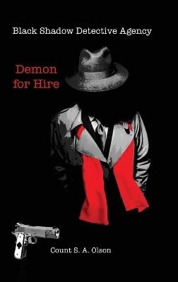 Black Shadow Detective Agency: Demon for Hire - Count S a Olson - cover