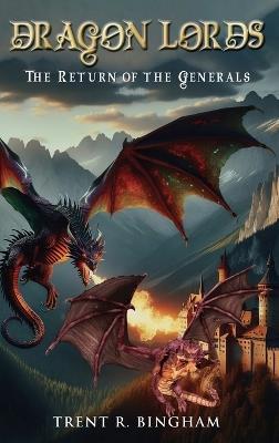 Dragon Lords: The Return of the Generals - Trent R Bingham - cover