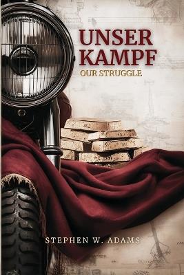 Unser Kampf: Our Struggle - Stephen W Adams - cover