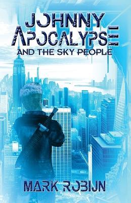 Johnny Apocalypse and the Sky People - Mark Robijn - cover