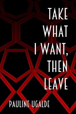 Take What I Want, Then Leave - Pauline Ugalde - cover