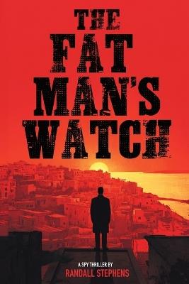 The Fat Man's Watch - Randall W Stephens - cover