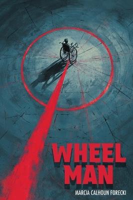 Wheel Man - Marcia Calhoun Forecki - cover