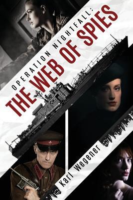 Operation Nightfall: The Web of Spies - Karl Wegener - cover