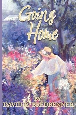 Going Home: A Journey with Dementia - David Bredbenner - cover