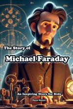 The Story of Michael Faraday: An Inspiring Story for Kids