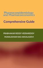 Pharmacoepidemiology and Pharmacoeconomics: Comprehensive Guide