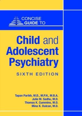 Concise Guide to Child and Adolescent Psychiatry - Tapan Parikh,Julie M. Sadhu,Thomas K. Cummins - cover