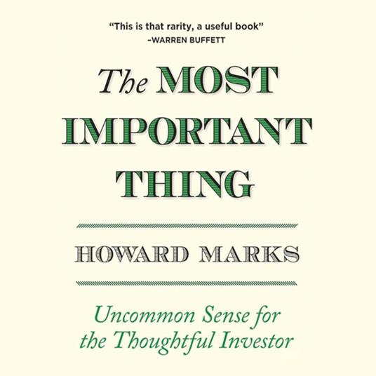 The Most Important Thing: Uncommon Sense for The Thoughtful Investor