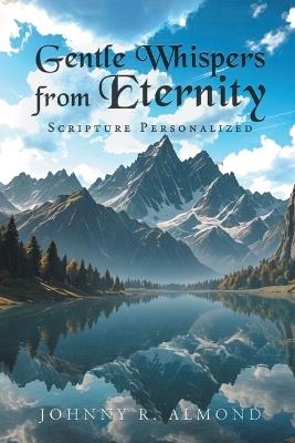 Gentle Whispers from Eternity: Scripture Personalized - Johnny R Almond - cover
