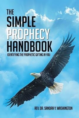 The Simple Prophecy Handbook: Identifying the Prophetic Gifting in You - Sandra Y Washington - cover