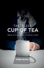 Tasteless Cup of Tea: Odyssey of dreams pursued and destinies revealed