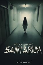 Middlebury Sanitarium: Supernatural Horror with Scary Ghosts & Haunted Houses