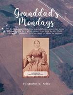 Granddad's Monday: 94 More Stories for My Grandchildren about the Reiss Family and Farm which dates from 1838 in St. Clair County, Illinois. Stories span to 1830s to 1930s