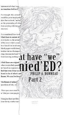 What have "we" Aenied'ED? Part 2 - Philip A Bonneau - cover