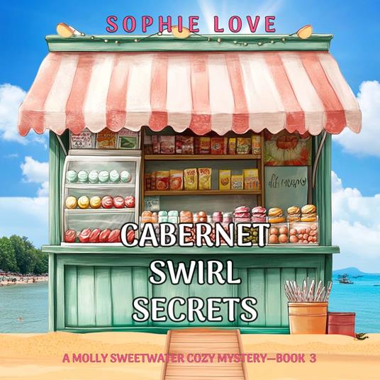 Cabernet Swirl Secrets (A Molly Sweetwater Cozy Mystery—Book Three)