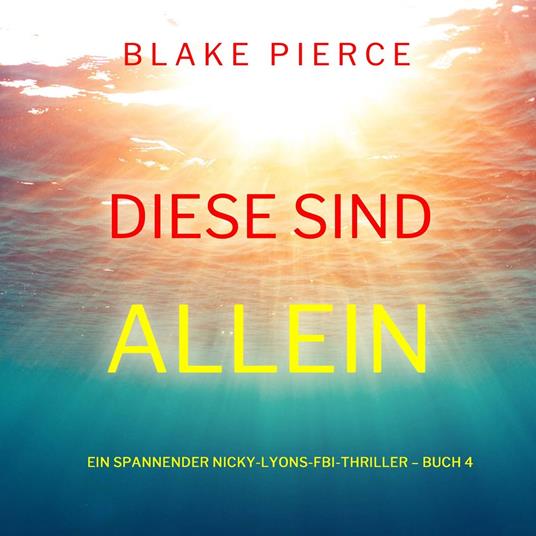 Diese sind allein (Ein spannender Nicky-Lyons-FBI-Thriller – Buch 4)