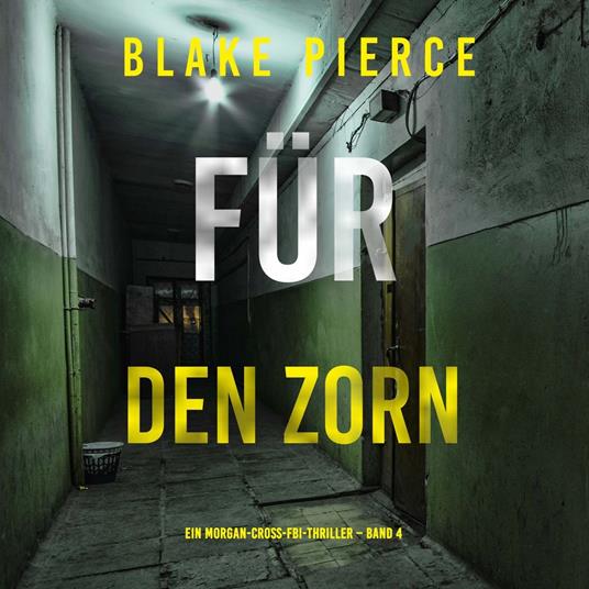 Für den Zorn (Ein Morgan-Cross-FBI-Thriller – Band 4)