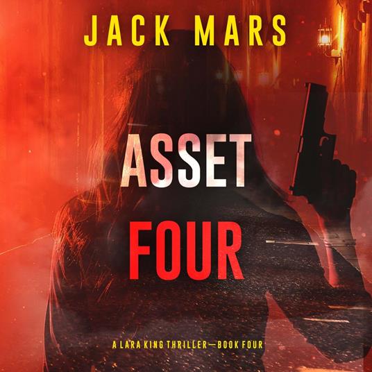 Asset Four (A Lara King Espionage Thriller—Book 4)