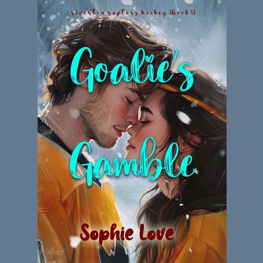 Goalie’s Gamble (A Riverton Raptors Hockey Romance—Book Five)