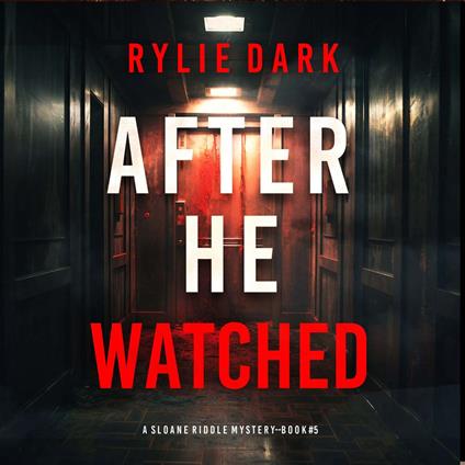 After He Watched (A Sloane Riddle Suspense Thriller—Book Five)
