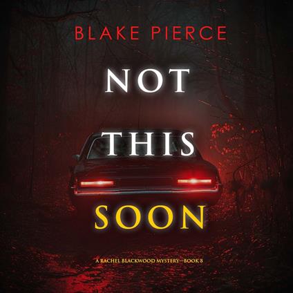 Not This Soon (A Rachel Blackwood Suspense Thriller—Book Eight)