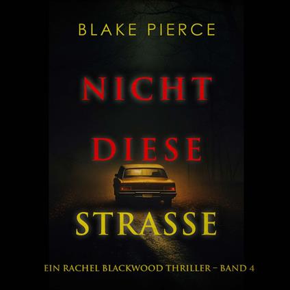 Nicht Diese Straße (Ein Rachel Blackwood Thriller – Band 4)