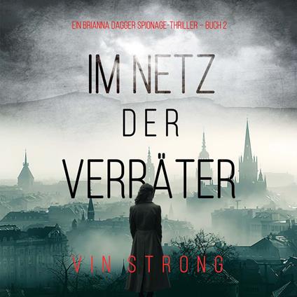 Im Netz der Verräter (Ein Brianna Dagger Spionage-Thriller – Buch 2)