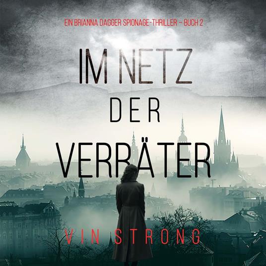 Im Netz der Verräter (Ein Brianna Dagger Spionage-Thriller – Buch 2)