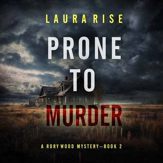 Prone to Murder (A Rory Wood Suspense Thriller—Book Two)