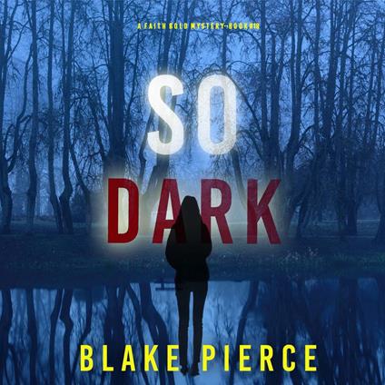 So Dark (A Faith Bold FBI Suspense Thriller—Book Eighteen)