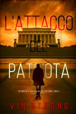 L'Attacco del Patriota (Un Thriller al Cardiopalma con Zack Force—Libro 4)