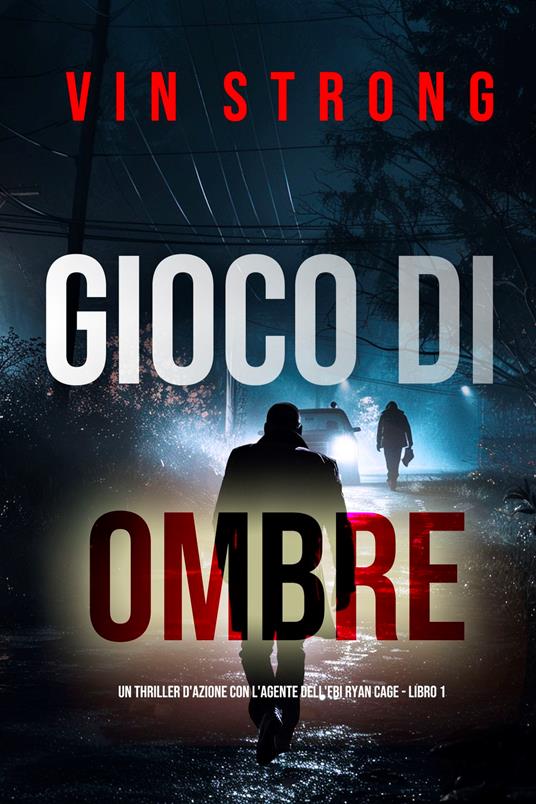 Gioco di Ombre (Un thriller d'azione con l'agente dell'FBI Ryan Cage - Libro 1) - Vin Strong - ebook