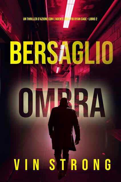 Bersaglio Ombra (Un thriller d'azione con l'agente dell'FBI Ryan Cage - Libro 2) - Vin Strong - ebook
